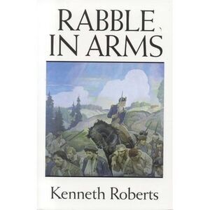 Rabble in Arms -- Kenneth Roberts